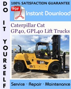 Caterpillar Cat GP40, GPL40 Lift Trucks Service Repair Workshop Manual
