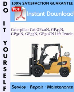 Caterpillar Cat GP40N, GP45N, GP50N, GP55N, GP50CN Lift Trucks Service Repair Workshop Manual