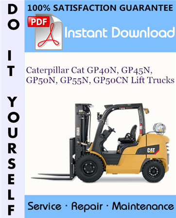 Caterpillar Cat GP40N, GP45N, GP50N, GP55N, GP50CN Lift Trucks Service Repair Workshop Manual
