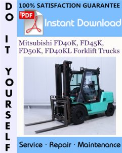 Mitsubishi FD40K, FD45K, FD50K, FD40KL Forklift Trucks Service Repair Workshop Manual