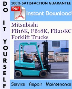 Mitsubishi FB16K, FB18K, FB20KC Forklift Trucks Service Repair Workshop Manual