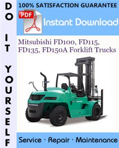 Mitsubishi FD100, FD115, FD135, FD150A Forklift Trucks Service Repair Workshop Manual