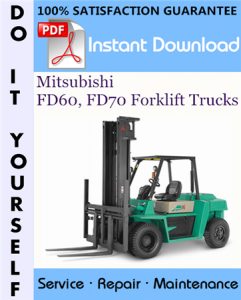 Mitsubishi FD60, FD70 Forklift Trucks Service Repair Workshop Manual