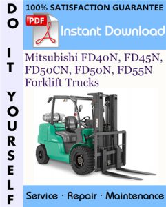 Mitsubishi FD40N, FD45N, FD50CN, FD50N, FD55N Forklift Trucks Service Repair Workshop Manual