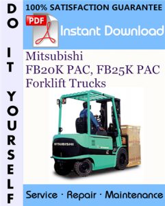 Mitsubishi FB20K PAC, FB25K PAC Forklift Trucks Service Repair Workshop Manual